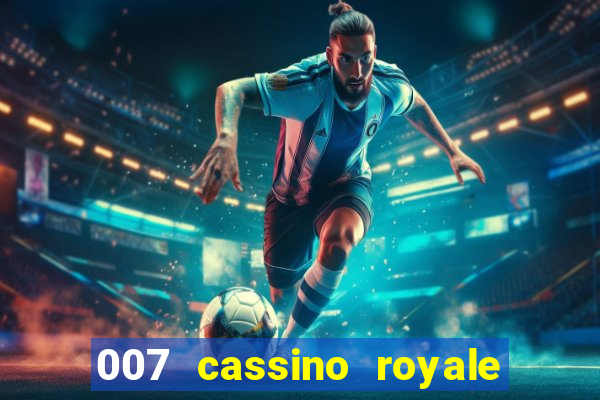 007 cassino royale filme completo dublado